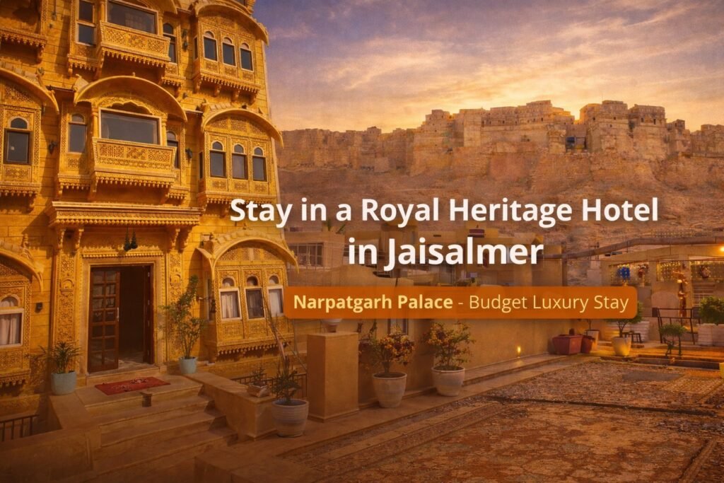Stay in a Royal Heritage Hotel in Jaisalmer – Budget Luxury Experience at Narpatgarh Palace